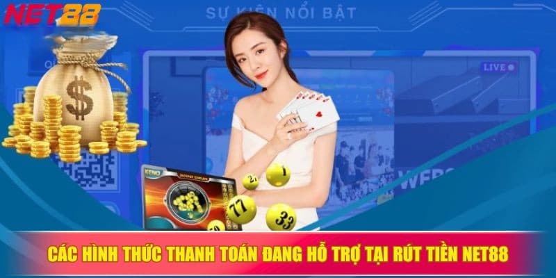 Các phương thức rút tiền phổ biến tại Net88