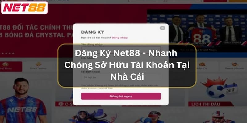 Lý do nên đăng ký Net88 ngay hôm nay